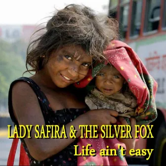 Life Ain`t Easy by Lady Safira and The Silver Fox