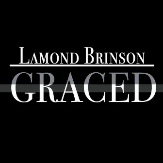 Graced by Lamond Brinson