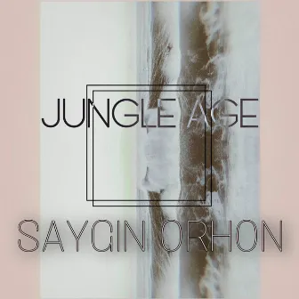 Jungle Age by Saygın Orhon