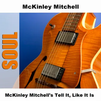 McKinley Mitchell's Tell It, Like It Is by McKinley Mitchell