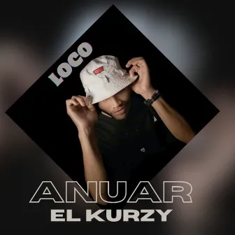 Loco by Anuar El Kurzy