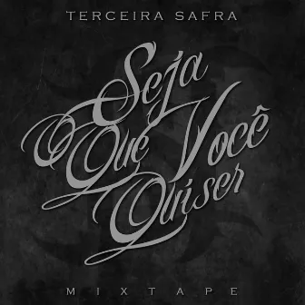 Seja o Que Você Quiser by Terceira Safra