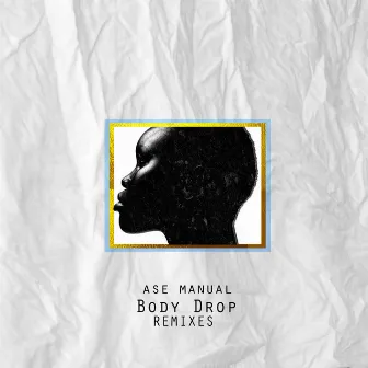 Body Drop (Remixes) by Ase Manual