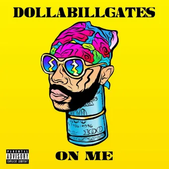 On Me by Dollabillgates