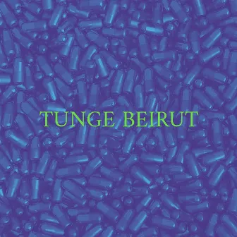 Tunge Beirut by Unge Beirut