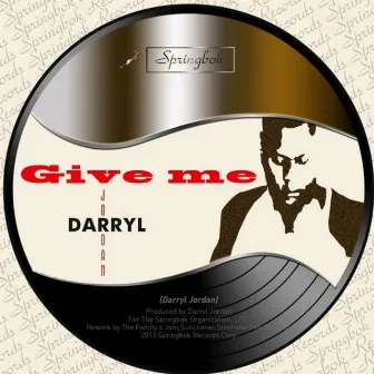 Give Me by Darryl Jordan