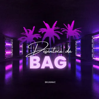 Desentoca da Bag by BRUNINMC