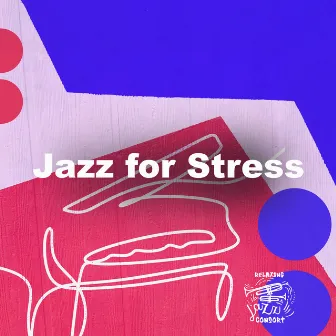 Jazz for Stress by Relaxing Jazz Consort