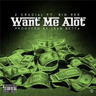 Want Me a Lot (feat. Big Rek) by 2 Crucial