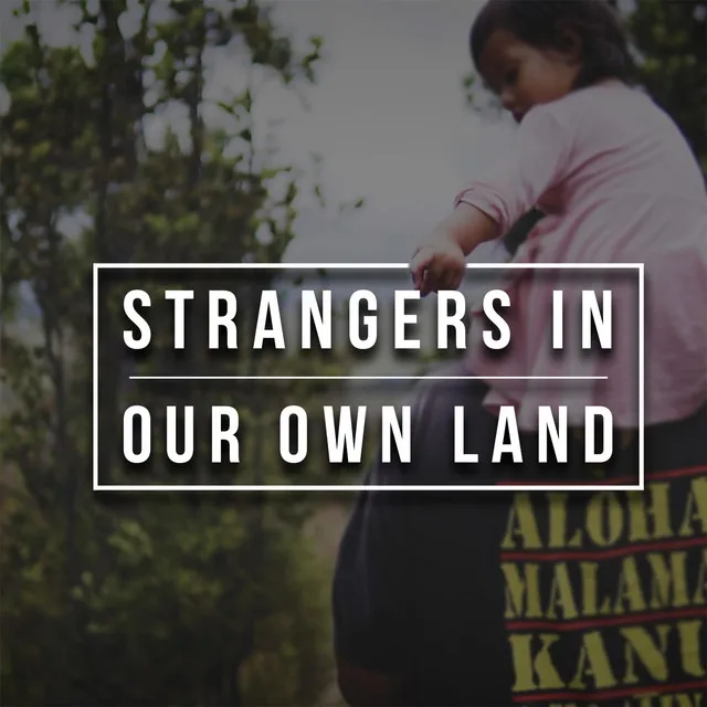 Strangers in Our Own Land