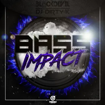 Bass Impact by DJ Dirty K