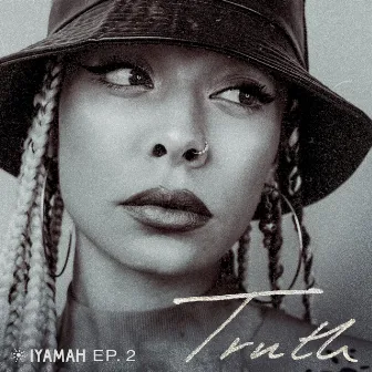 Truth EP. 2 by IYAMAH