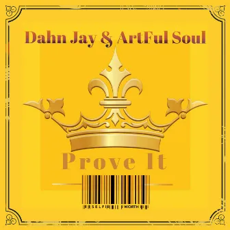 Prove it by Dahn Jay & ArtFul Soul