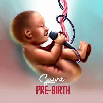 Pre-Birth by Saint Realest