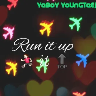 Run It Up by Yaboy YoungTeej