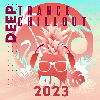 Deep Trance Chillout 2023: Top EDM - Electonic Dance Music Playlist by DJ EDM Workout