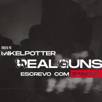 Escrevo Com Sangue by Real GUNS