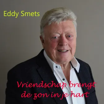 Vriendschap brengt de zon in je hart by Eddy Smets