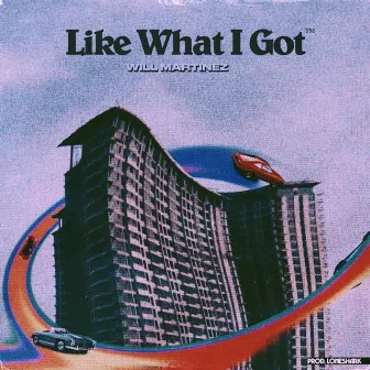 Like What I Got by Will Martinez