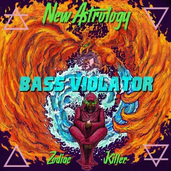 New Astrology (Zodiac Killer) by Bass Violator