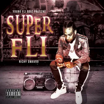 Super Fli by Richy Qwavoo