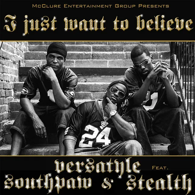 I Just Want to Believe (feat. Southpaw & Stealth)