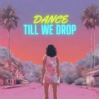 Dance Till We Drop by Dance Music