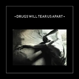 Drugs Will Tear Us Apart by Post Machinery Environment