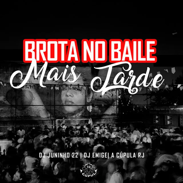 Brota no Baile Mais Tarde