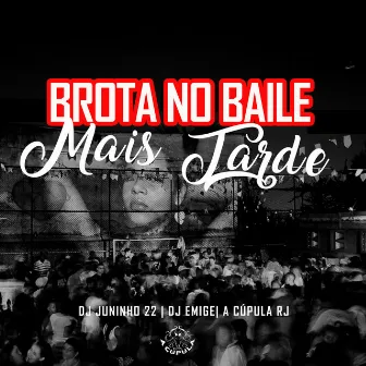 Brota no Baile Mais Tarde by A Cúpula Rj