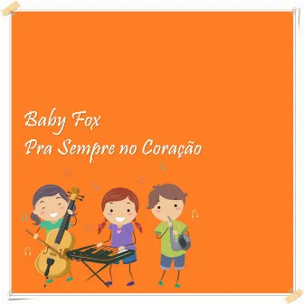 Baby Fox pra Sempre no Coração by Matheus Lameira