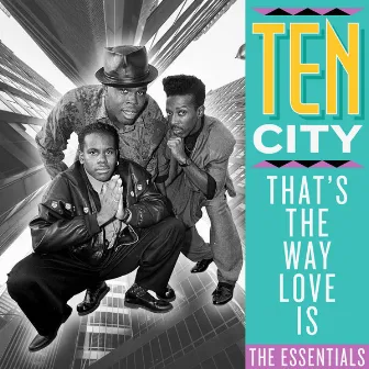 That's the Way Love Is: The Essentials by Ten City