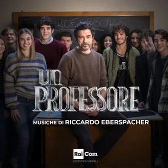 UN PROFESSORE (Colonna Sonora Originale della Serie Tv) by Riccardo Eberspacher