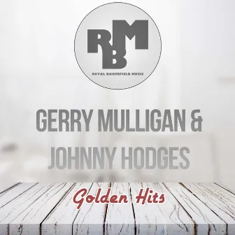 Golden Hits by Gerry Mulligan & Johnny Hodges