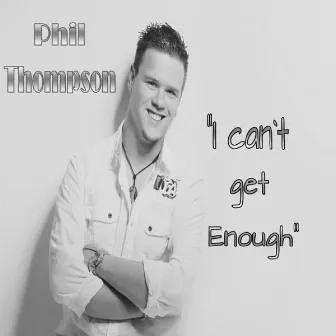 I can't get enough by Phil Thompson