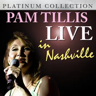 Pam Tillis - Live in Nashville by Pam Tillis