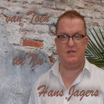 Van Toen tot Nu by Hans jagers