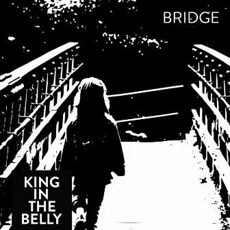 Bridge by King in the Belly