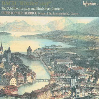 Bach: Wachet auf – Schübler, Leipzig & Kirnberger Chorales (Complete Organ Works 8) by Christopher Herrick