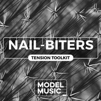 Nail Biters - Tension Toolkit by Tarek Christopher Modi