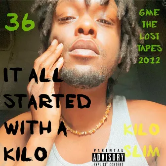 G.M.E. The Lost Tapes 2012 Vol 1: It All Started With A Kilo by Kilo Slim