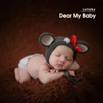 Dear My Baby (Lullaby) by LalaTv