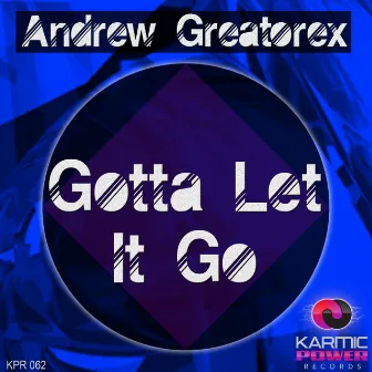 Gotta Let It Go by Andrew Greatorex