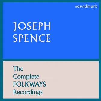 The Complete Folkways Recordings by Joseph Spence