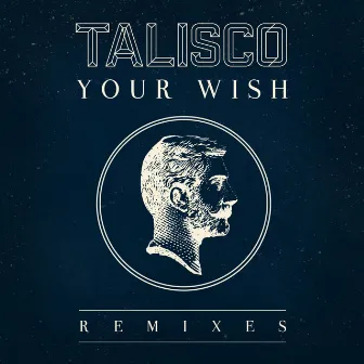 Your Wish (Remixes) by Talisco