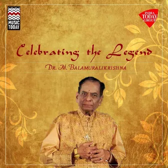 Celebrating the Legend - Dr. M. Balamuralikrishna by M. Balamuralikrishna