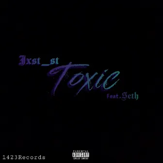 Toxic by Jxst_st