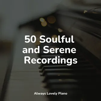 50 Tranquil Sounds of Piano Music by Concentration Music Ensemble