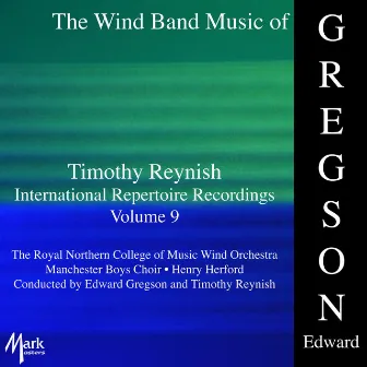 Timothy Reynish International Repertoire Recordings, Vol. 9: Gregson by Edward Gregson