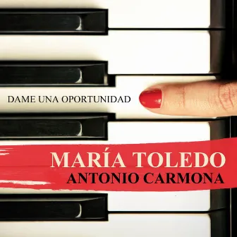 Dame una oportunidad (feat. Antonio Carmona) by MARÍA TOLEDO